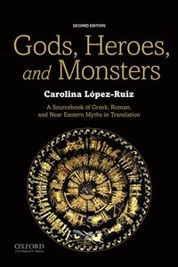 bokomslag Gods, Heroes, and Monsters: A Sourcebook of Greek, Roman, and Near Eastern Myths in Translation