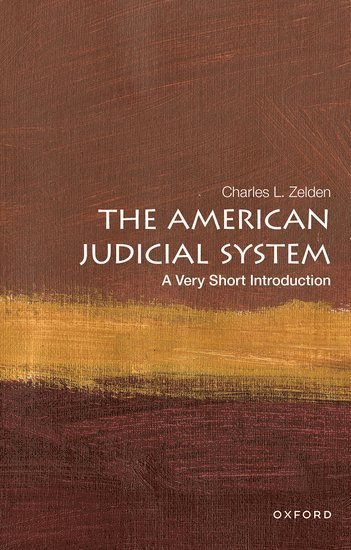 Charles L. Zelden, Nova Southeastern University) Zelden, Charles L. (Professor of History and Political Science, Professor of History and Political Science, Charles L Zelden - The American Judicial System, Häftad