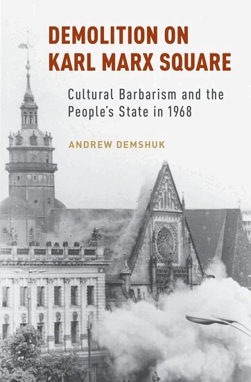 Andrew Demshuk - Demolition on Karl Marx Square, Inbunden