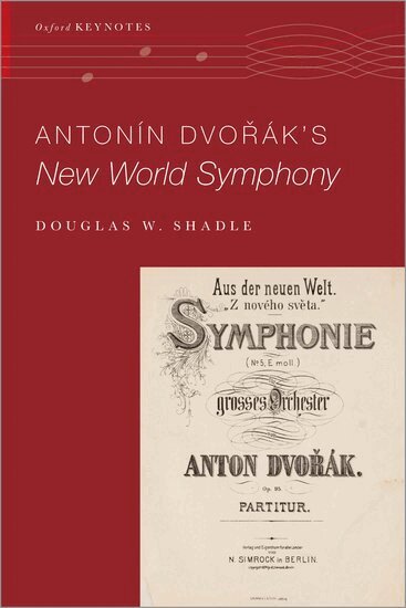 Douglas W. Shadle - Antonín Dvo%rák's New World Symphony, Häftad