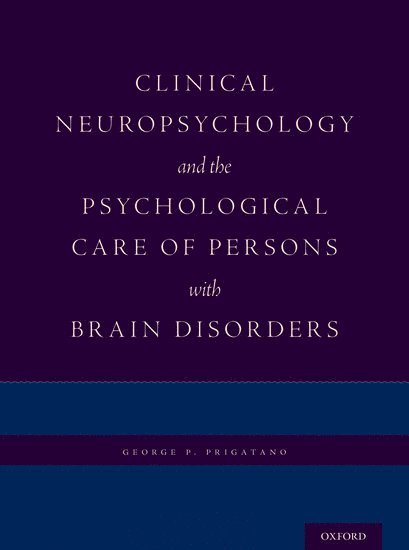 Clinical Neuropsychology and the Psychological Care of Persons with Brain Disorders 1