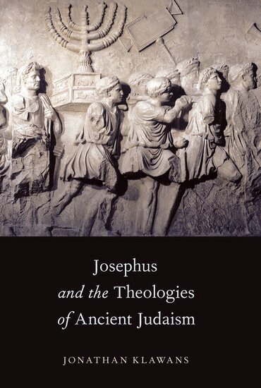 Jonathan Klawans - Josephus and the Theologies of Ancient Judaism, Häftad