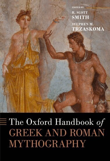 R. Scott Smith, Stephen M. Trzaskoma - The Oxford Handbook of Greek and Roman Mythography, Inbunden