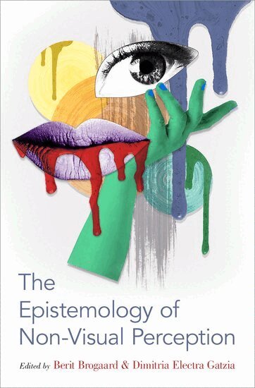 Dimitria Electra Gatzia, Berit Brogaard - The Epistemology of Non-Visual Perception, Inbunden