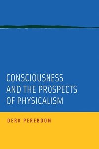bokomslag Consciousness and the Prospects of Physicalism