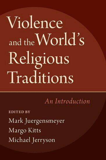 JUERGENSMEYER, Mark Juergensmeyer, Margo Kitts, Michael Jerryson - Violence and the World's Religious Traditions, Inbunden