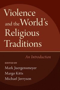 bokomslag Violence and the World's Religious Traditions: An Introduction