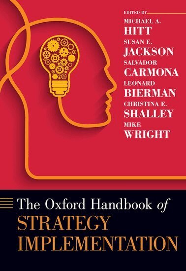 Michael A. Hitt, Susan E. Jackson, Salvador Carmona, Leonard Bierman, Christina E. Shalley, Mike Wright - The Oxford Handbook of Strategy Implementation, Inbunden