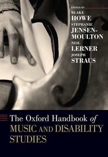 Blake Howe, Stephanie Jensen-Moulton, Neil Lerner, Joseph Straus - The Oxford Handbook of Music and Disability Studies, Häftad