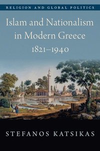 bokomslag Islam and Nationalism in Modern Greece, 1821-1940