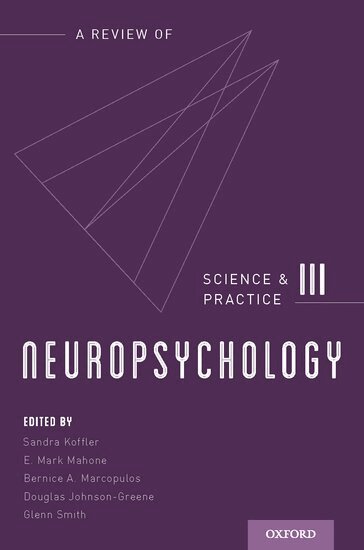 Sandra Koffler, E. Mark Mahone, Bernice A. Marcopulos, Douglas E Johnson-Greene, Glenn Smith - Neuropsychology: Science and Practice, Volume 3, Häftad