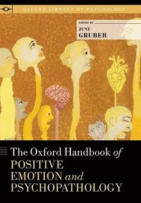 bokomslag The Oxford Handbook of Positive Emotion and Psychopathology