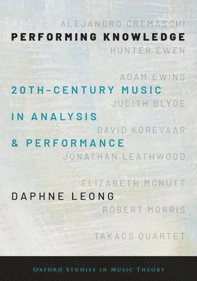 Daphne Leong, Boulder) Leong, Daphne (Associate Professor of Music Theory, Associate Professor of Music Theory, University of Colorado, Leong, LEONG - Performing Knowledge, Inbunden