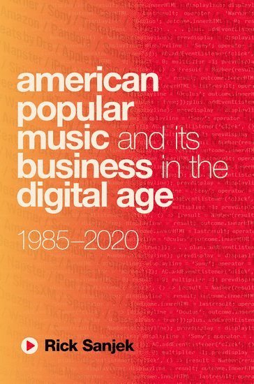 Rick Sanjek, Music Licensing Consultant) Sanjek, Rick (Music Licensing Consultant - American Popular Music and Its Business in the Digital Age, Inbunden