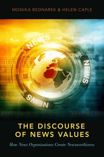 Monika Bednarek, Helen Caple - The Discourse of News Values, Inbunden