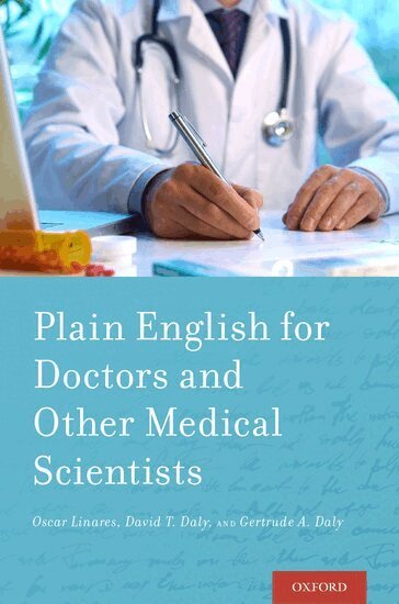 Oscar Linares, David Daly, Gertrude Daly - Plain English for Doctors and Other Medical Scientists, Häftad