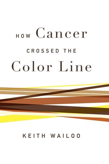 Keith Wailoo - How Cancer Crossed the Color Line, Häftad