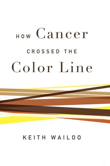 bokomslag How Cancer Crossed the Color Line