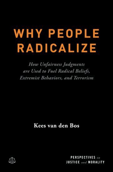 Kees Van Den Bos - Why People Radicalize, Inbunden