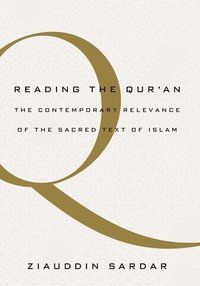 bokomslag Reading the Quran: The Contemporary Relevance of the Sacred Text of Islam