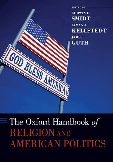 Corwin E. Smidt, Lyman A. Kellstedt, James L. Guth - The Oxford Handbook of Religion and American Politics, Häftad