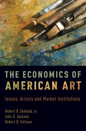 Robert B. Ekelund Jr., John D. Jackson, Robert D. Tollison - The Economics of American Art, Inbunden