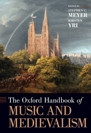 Stephen C. Meyer, Kirsten Yri - The Oxford Handbook of Music and Medievalism, Inbunden
