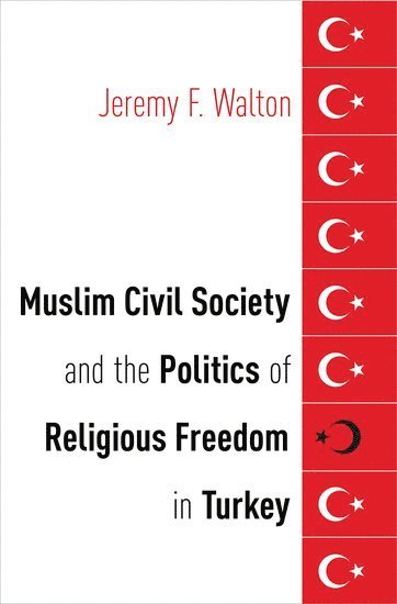 bokomslag Muslim Civil Society and the Politics of Religious Freedom in Turkey