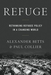 bokomslag Refuge: Rethinking Refugee Policy in a Changing World