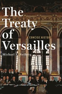 bokomslag The Treaty of Versailles: A Concise History