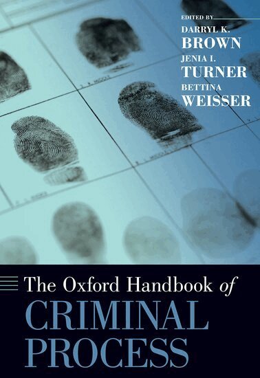 Darryl K. Brown, Jenia Iontcheva Turner, Bettina Weisser - The Oxford Handbook of Criminal Process, Inbunden