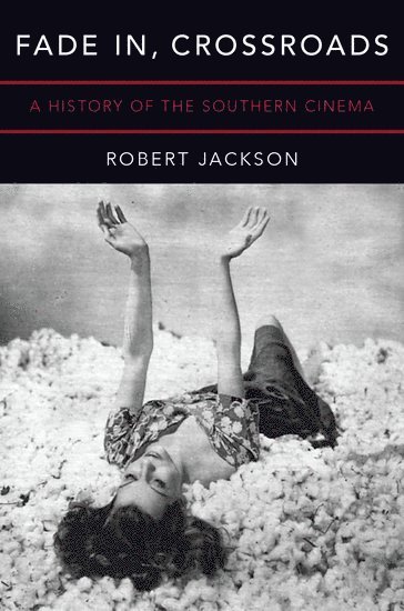 Robert Jackson, University of Tulsa) Jackson, Robert (Associate Professor of Film, Associate Professor of Film, JACKSON - Fade In, Crossroads, Inbunden