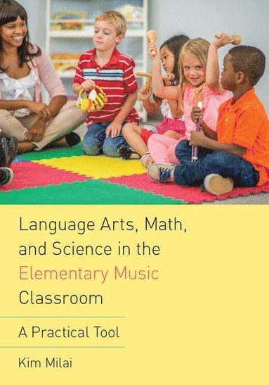 bokomslag Language Arts, Math, and Science in the Elementary Music Classroom