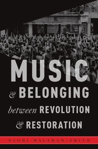 bokomslag Music and Belonging Between Revolution and Restoration