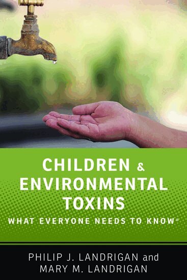 Philip J. Landrigan, Mary M. Landrigan - Children and Environmental Toxins, Inbunden