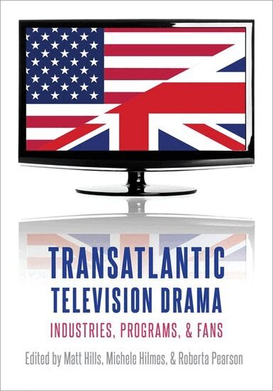Michele Hilmes, Matt Hills, Roberta Pearson, Michele Hilmes, Matt Hills, Roberta Pearson - Transatlantic Television Drama, Inbunden
