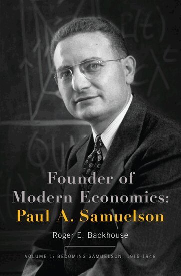 Roger E. Backhouse - Founder of Modern Economics: Paul A. Samuelson, Inbunden