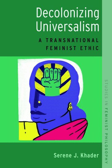 Serene J. Khader - Decolonizing Universalism, Inbunden