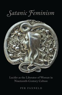 bokomslag Satanic feminism - lucifer as the liberator of woman in nineteenth-century