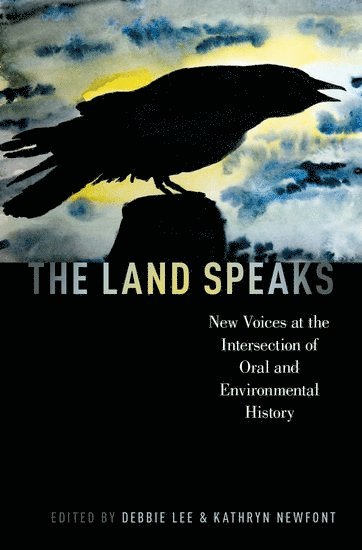 Debbie Lee, Kathryn Newfont, Debbie Lee, Kathryn Newfont, Washington State University) Lee, Debbie (Professor, Professor, University of Kentucky) Newfont, Kathryn (Associate Professor, Associate Professor - The Land Speaks, Häftad