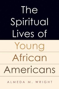 bokomslag The Spiritual Lives of Young African Americans