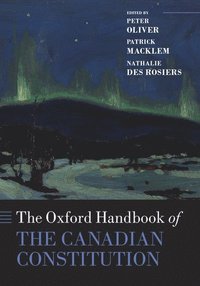bokomslag The Oxford Handbook of the Canadian Constitution