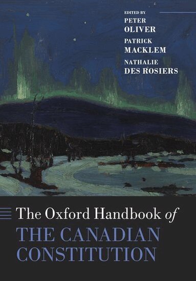 Peter Oliver, Patrick Macklem, Nathalie Des Rosiers - The Oxford Handbook of the Canadian Constitution, Inbunden