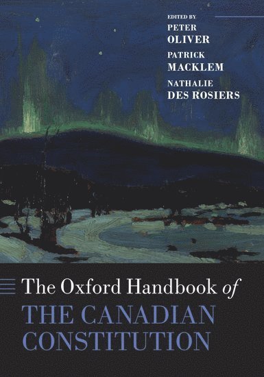 The Oxford Handbook of the Canadian Constitution