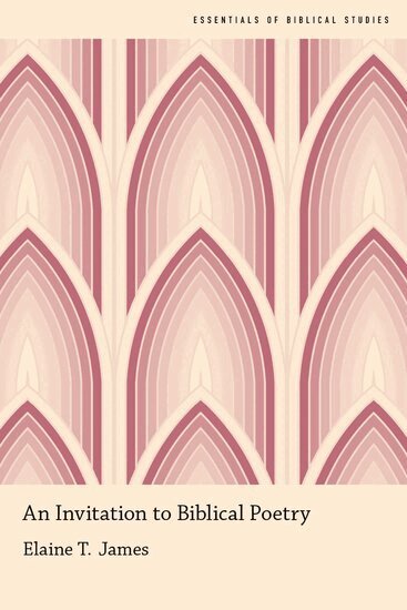Elaine T. James - An Invitation to Biblical Poetry, Inbunden
