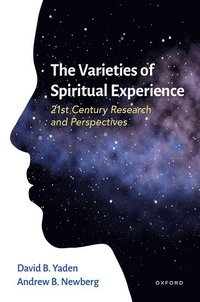 bokomslag The Varieties of Spiritual Experience: 21st Century Research and Perspectives