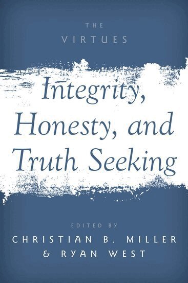 Christian B. Miller, Christian B. Miller, Ryan West - Integrity, Honesty, and Truth Seeking, Häftad
