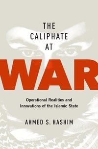 bokomslag Caliphate at War: Operational Realities and Innovations of the Islamic State