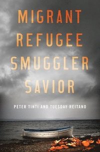 bokomslag Migrant, Refugee, Smuggler, Savior