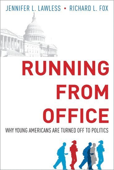 Jennifer L. Lawless, Richard L. Fox, American University) Lawless, Jennifer L. (Professor of Government and Director of Women and Politics Institute, Professor of Government and Director of Women and Politics Institute, Loyola Marymount University) Fox, Richard L. (Professor of Political Science, Professor of Political Science - Running from Office, Häftad
